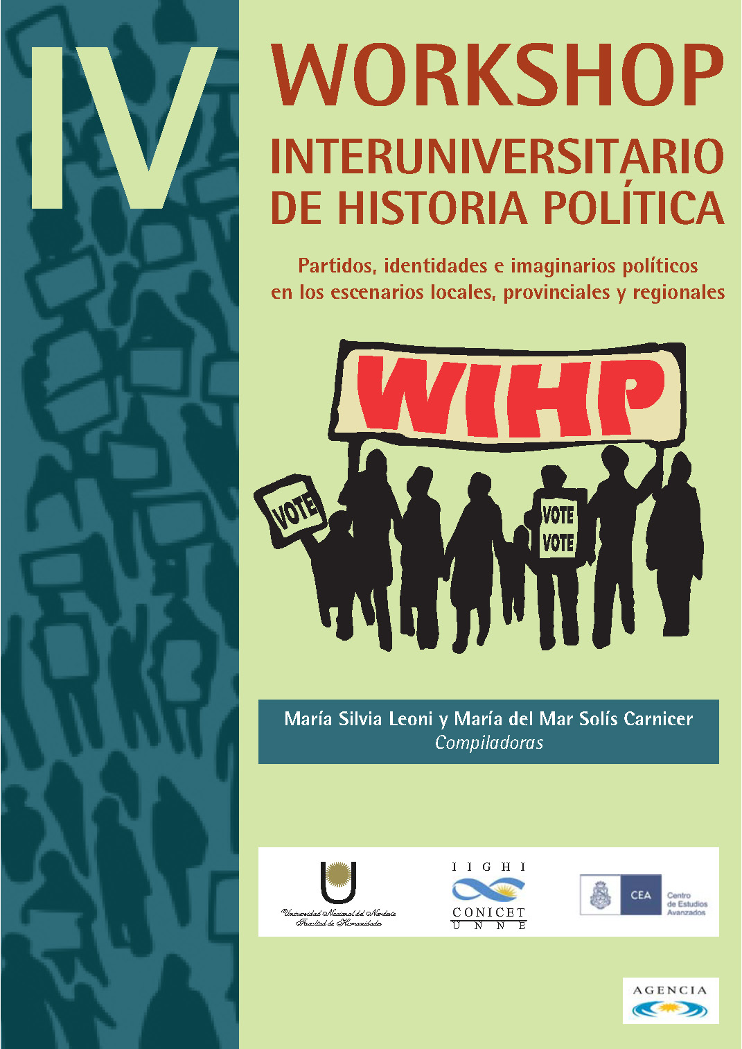 IV Workshop Interuniversitario de Historia Política Partidos, identidades e imaginarios políticos en los escenarios locales, provinciales y regionales